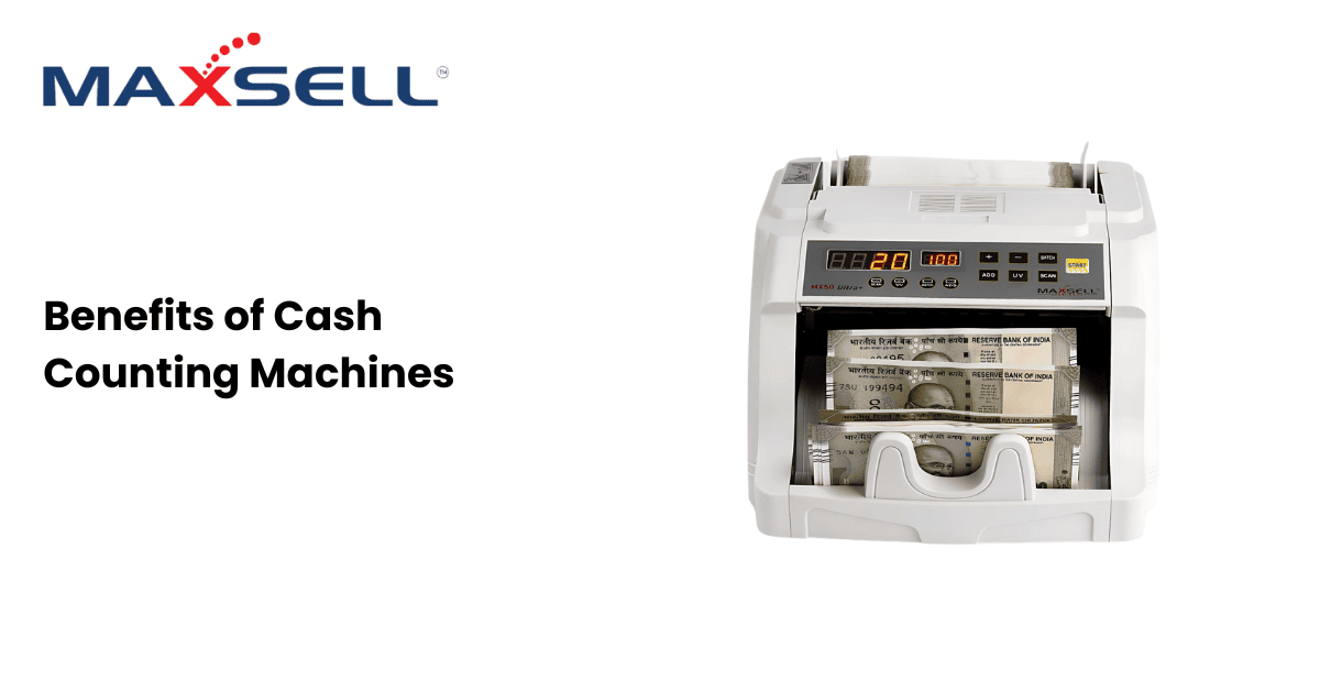 Benefits of Cash Counting Machines