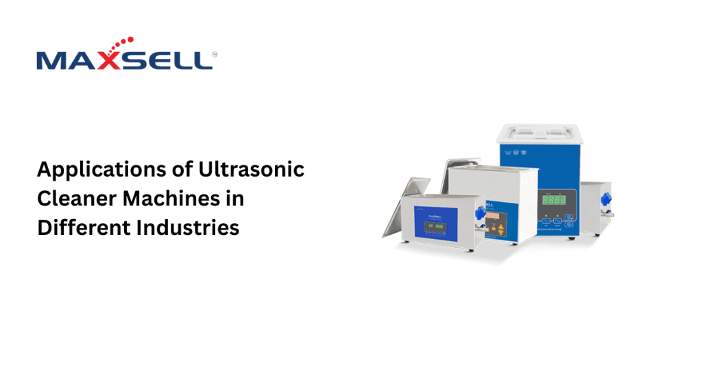 Applications of Ultrasonic Cleaner Machines in Different Industries