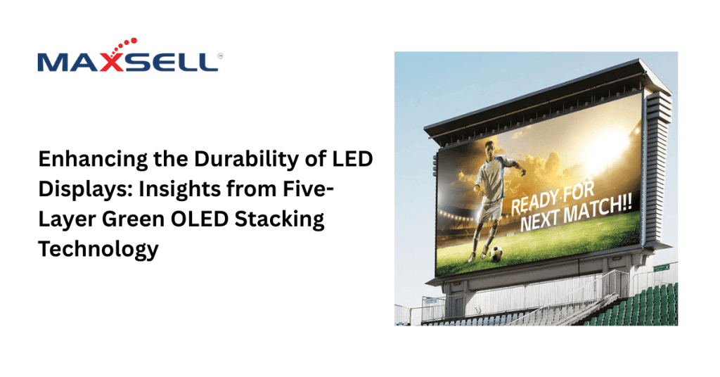 Enhancing the Durability of LED Displays: Insights from Five-Layer Green OLED Stacking Technology