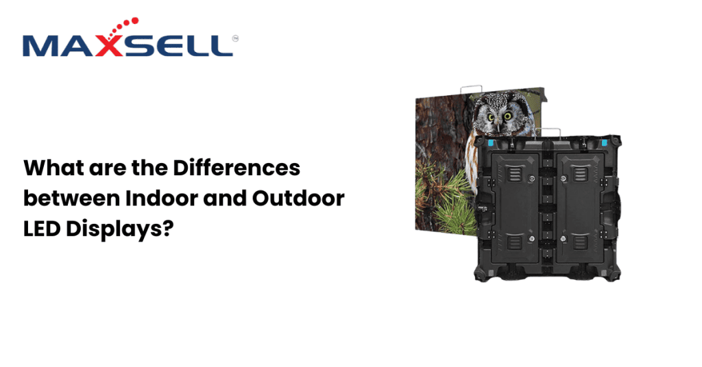 What are the Differences between Indoor and Outdoor LED Displays?