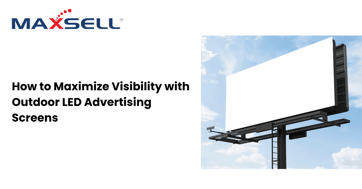 How to Maximize Visibility with Outdoor LED Advertising Screens