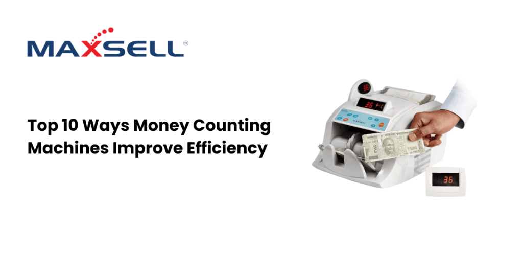 Top 10 Ways Money Counting Machines Improve Efficiency